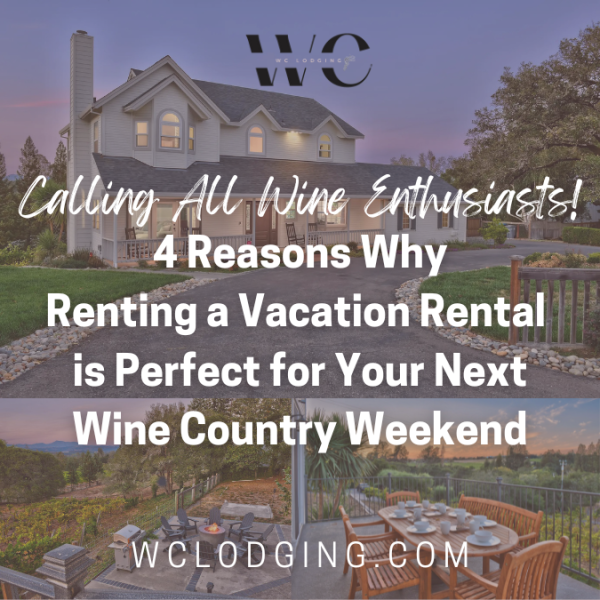 Calling All Wine Enthusiasts! 4 Reasons Why Renting A Vacation Rental Is Perfect For Your Next Wine 