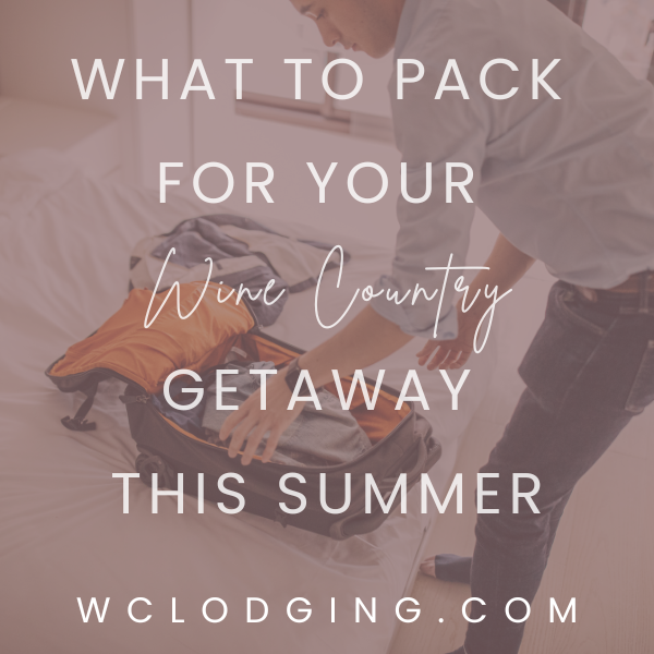 What To Pack For Your Wine Country Getaway This Summer